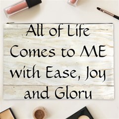 All of Life Come to Me with Ease Joy And Glory 1 Cosmetic Bag (XXL) from ArtsNow.com Front