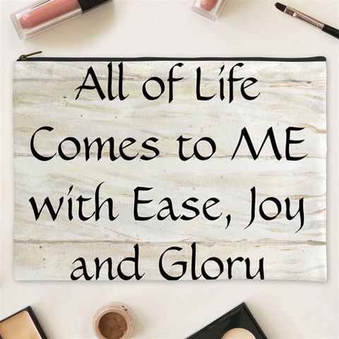 All of Life Come to Me with Ease Joy And Glory 1 Cosmetic Bag (XXXL) from ArtsNow.com Front