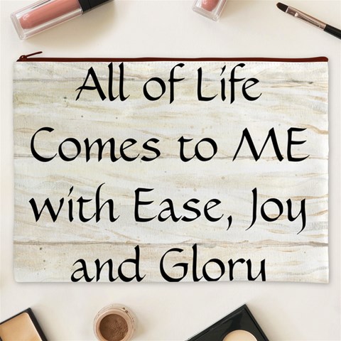 All of Life Come to Me with Ease Joy And Glory 1 Cosmetic Bag (XXXL) from ArtsNow.com Front