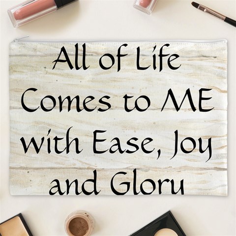All of Life Come to Me with Ease Joy And Glory 1 Cosmetic Bag (XXXL) from ArtsNow.com Front