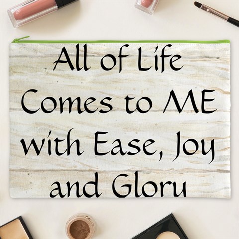 All of Life Come to Me with Ease Joy And Glory 1 Cosmetic Bag (XXXL) from ArtsNow.com Front