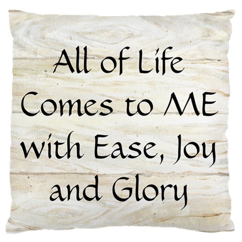 All of Life Come to Me with Ease Joy And Glory 1 Large Flano Cushion Case (One Side) from ArtsNow.com Front