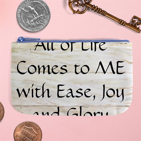 All of Life Come to Me with Ease Joy And Glory 1 Large Coin Purse from ArtsNow.com Front
