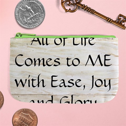 All of Life Come to Me with Ease Joy And Glory 1 Large Coin Purse from ArtsNow.com Front