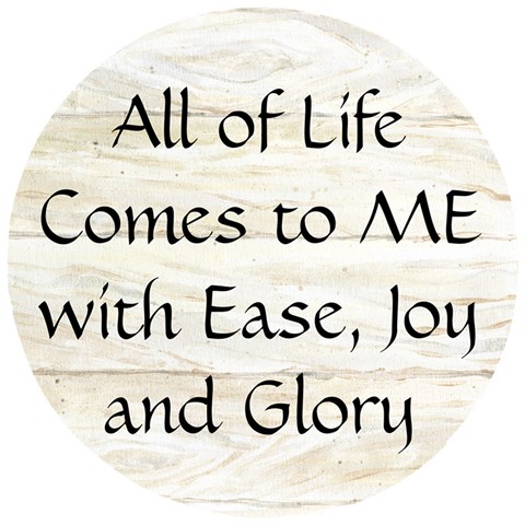 All of Life Come to Me with Ease Joy And Glory 1 Wooden Puzzle Round from ArtsNow.com Front