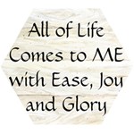 All of Life Come to Me with Ease Joy And Glory 1 Wooden Puzzle Hexagon