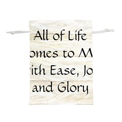 All of Life Come to Me with Ease Joy And Glory 1 Lightweight Drawstring Pouch (L) from ArtsNow.com Front