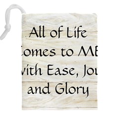 All of Life Come to Me with Ease Joy And Glory 1 Drawstring Pouch (5XL) from ArtsNow.com Back