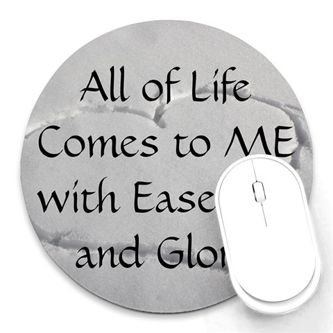All of Life Come to Me with Ease Joy And Glory 2 Round Mousepads from ArtsNow.com Front