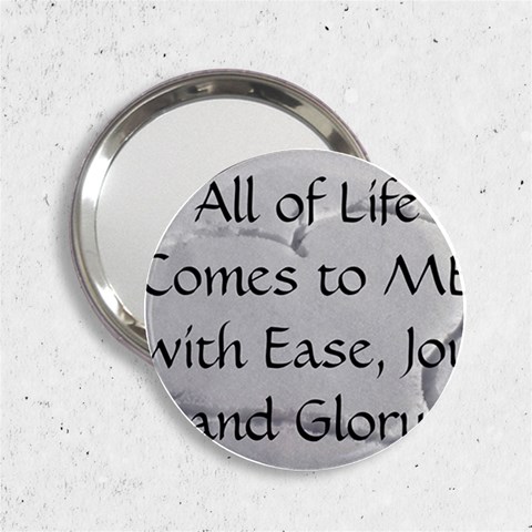 All of Life Come to Me with Ease Joy And Glory 2 2.25  Handbag Mirrors from ArtsNow.com Front