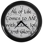 All of Life Come to Me with Ease Joy And Glory 2 Wall Clock (Black)