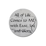 All of Life Come to Me with Ease Joy And Glory 2 Magnet 3  (Round)