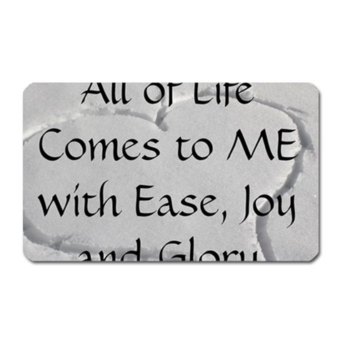 All of Life Come to Me with Ease Joy And Glory 2 Magnet (Rectangular) from ArtsNow.com Front