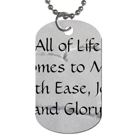 All of Life Come to Me with Ease Joy And Glory 2 Dog Tag (One Side) from ArtsNow.com Front