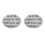All of Life Come to Me with Ease Joy And Glory 2 Cufflinks (Oval)