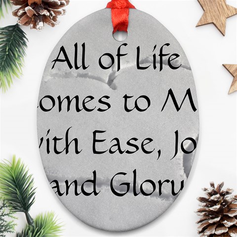 All of Life Come to Me with Ease Joy And Glory 2 Oval Ornament (Two Sides) from ArtsNow.com Front