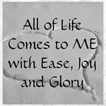 All of Life Come to Me with Ease Joy And Glory 2 Canvas 16  x 16 