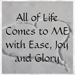 All of Life Come to Me with Ease Joy And Glory 2 Canvas 20  x 20 