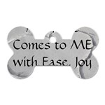 All of Life Come to Me with Ease Joy And Glory 2 Dog Tag Bone (Two Sides)