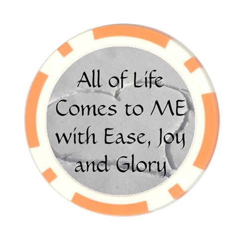 All of Life Come to Me with Ease Joy And Glory 2 Poker Chip Card Guard (10 pack) from ArtsNow.com Front