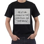 All of Life Come to Me with Ease Joy And Glory 2 Men s T-Shirt (Black)