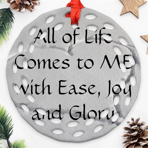 All of Life Come to Me with Ease Joy And Glory 2 Ornament (Round Filigree) from ArtsNow.com Front