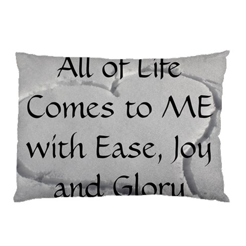 All of Life Come to Me with Ease Joy And Glory 2 Pillow Case (Two Sides) from ArtsNow.com Front