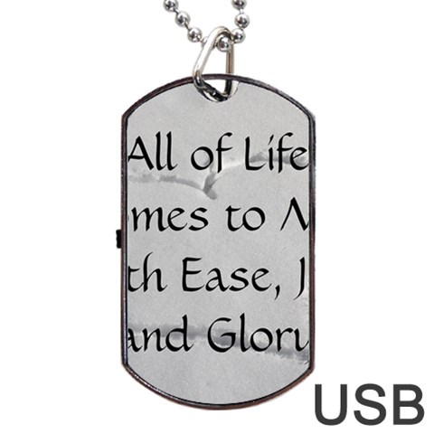 All of Life Come to Me with Ease Joy And Glory 2 Dog Tag USB Flash (Two Sides) from ArtsNow.com Front
