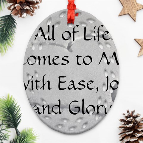 All of Life Come to Me with Ease Joy And Glory 2 Oval Filigree Ornament (Two Sides) from ArtsNow.com Front