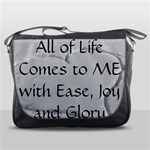 All of Life Come to Me with Ease Joy And Glory 2 Messenger Bag