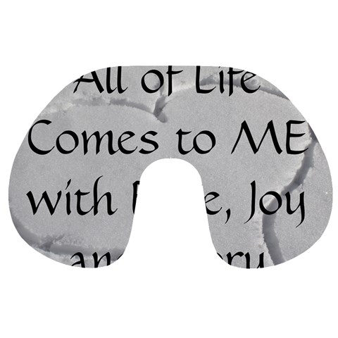 All of Life Come to Me with Ease Joy And Glory 2 Travel Neck Pillow from ArtsNow.com Front