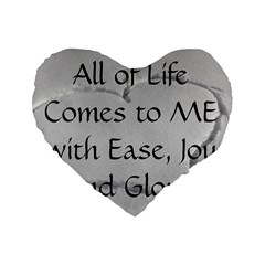 All of Life Come to Me with Ease Joy And Glory 2 Standard 16  Premium Flano Heart Shape Cushions from ArtsNow.com Front