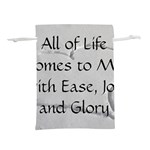 All of Life Come to Me with Ease Joy And Glory 2 Lightweight Drawstring Pouch (L)