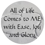 All of Life Come to Me with Ease Joy And Glory 2 Round Trivet