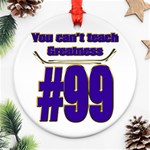 You Can t Teach Greatness Round Ornament (Two Sides)