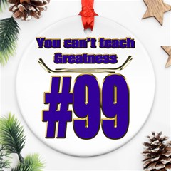 You Can t Teach Greatness Round Ornament (Two Sides) from ArtsNow.com Back