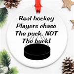Chase The Puck Round Ornament (Two Sides)