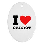 I love carrots  Oval Ornament (Two Sides)