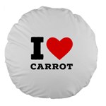 I love carrots  Large 18  Premium Round Cushions