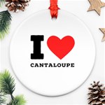 I love cantaloupe  Ornament (Round)