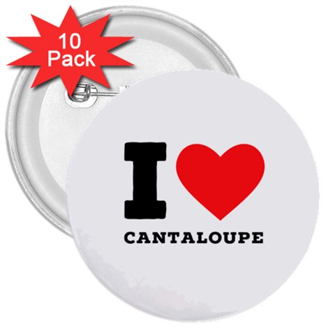 I love cantaloupe  3  Buttons (10 pack)  from ArtsNow.com Front