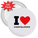 I love cantaloupe  3  Buttons (100 pack) 