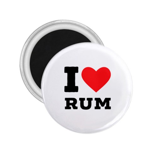 I love rum 2.25  Magnets from ArtsNow.com Front