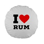 I love rum Standard 15  Premium Round Cushions