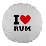 I love rum Large 18  Premium Flano Round Cushions