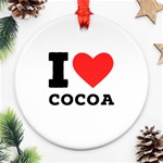 I love cocoa Ornament (Round)