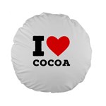 I love cocoa Standard 15  Premium Flano Round Cushions