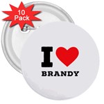 I love brandy 3  Buttons (10 pack) 