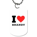 I love brandy Dog Tag (One Side)