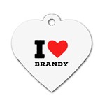 I love brandy Dog Tag Heart (Two Sides)